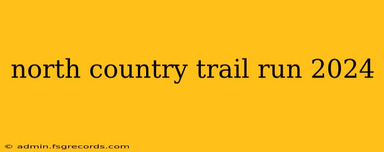 north country trail run 2024