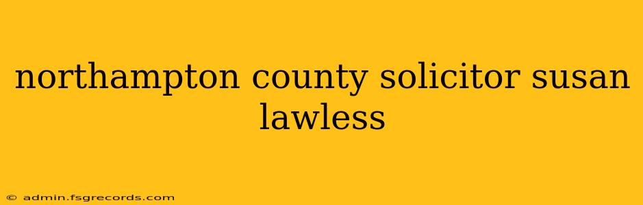 northampton county solicitor susan lawless