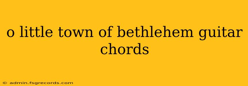 o little town of bethlehem guitar chords