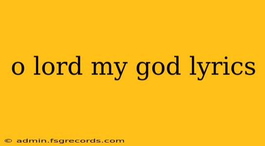 o lord my god lyrics