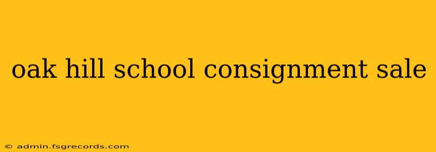 oak hill school consignment sale