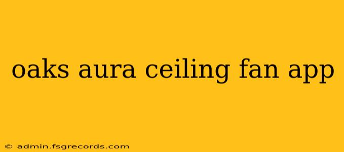 oaks aura ceiling fan app