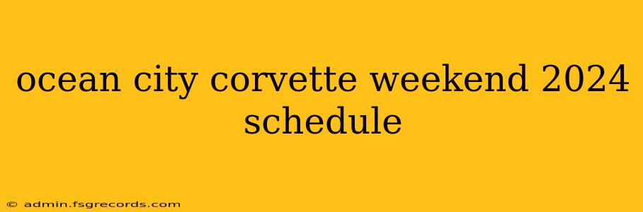 ocean city corvette weekend 2024 schedule