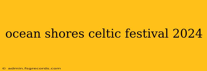 ocean shores celtic festival 2024