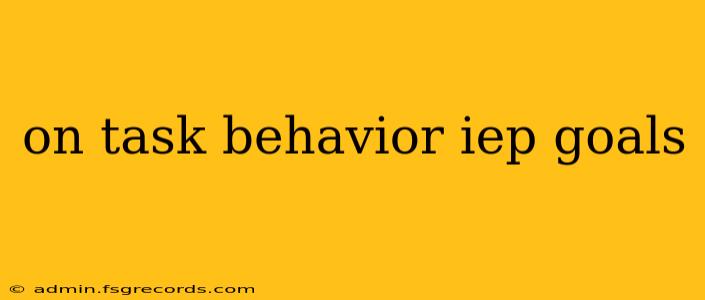 on task behavior iep goals