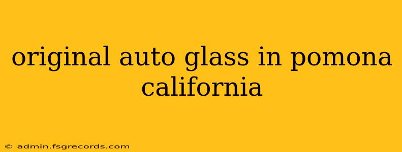 original auto glass in pomona california