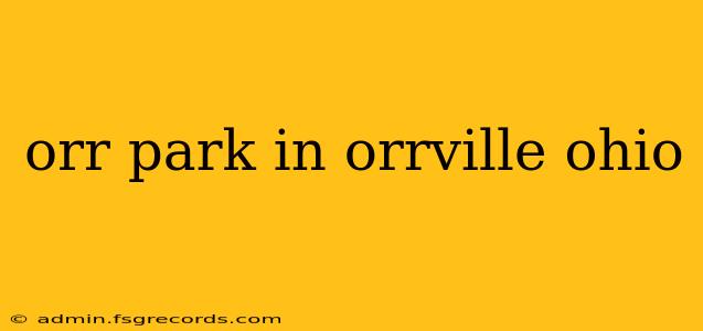 orr park in orrville ohio