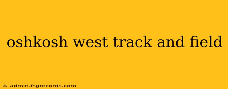 oshkosh west track and field