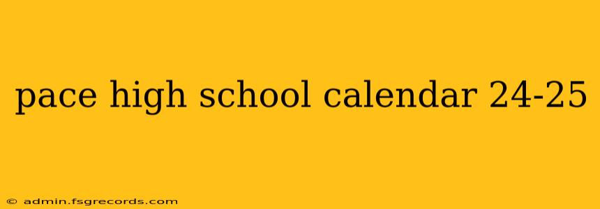 pace high school calendar 24-25