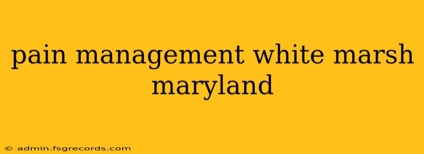 pain management white marsh maryland