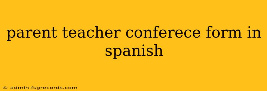 parent teacher conferece form in spanish