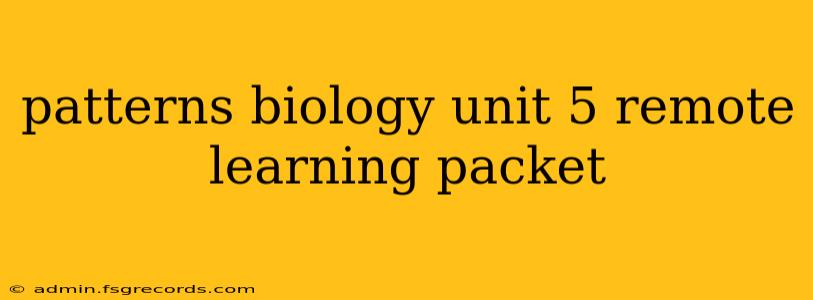 patterns biology unit 5 remote learning packet