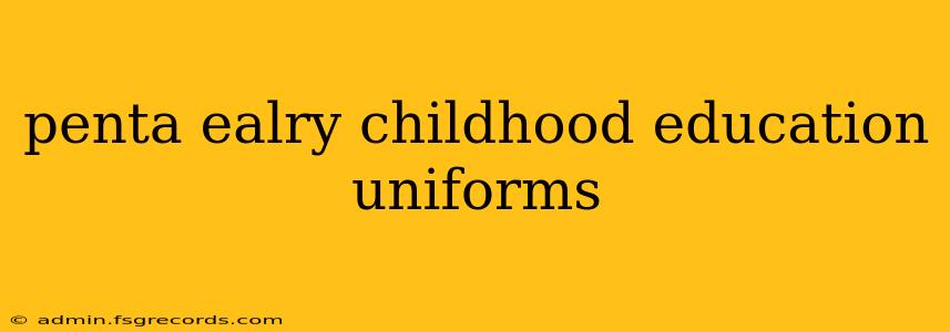 penta ealry childhood education uniforms