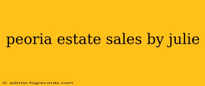 peoria estate sales by julie