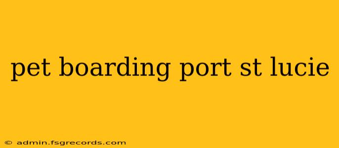 pet boarding port st lucie