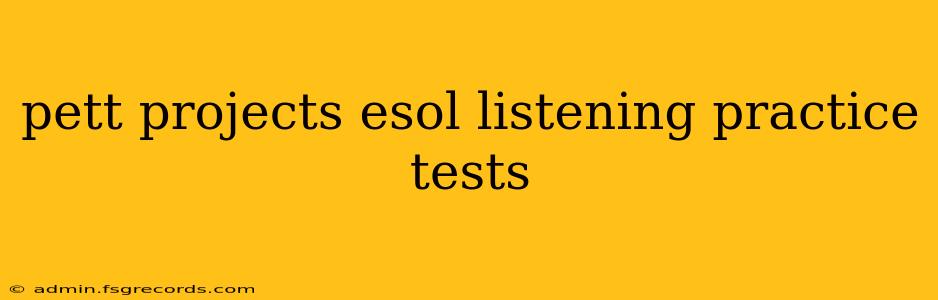 pett projects esol listening practice tests