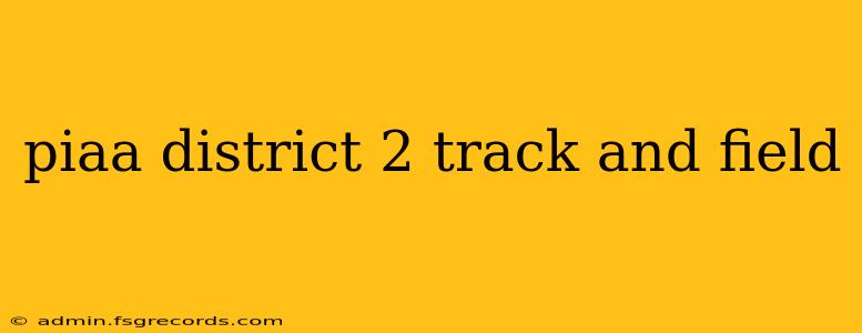 piaa district 2 track and field