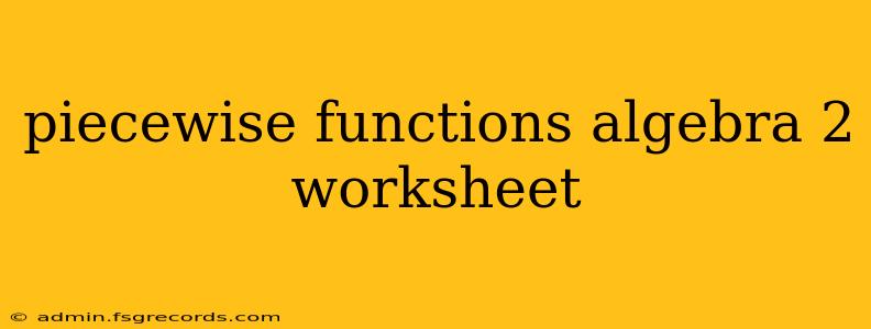 piecewise functions algebra 2 worksheet