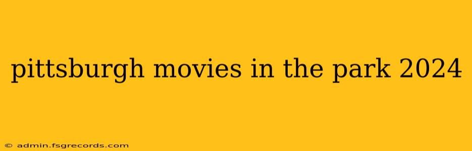 pittsburgh movies in the park 2024