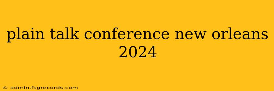 plain talk conference new orleans 2024