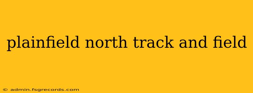 plainfield north track and field