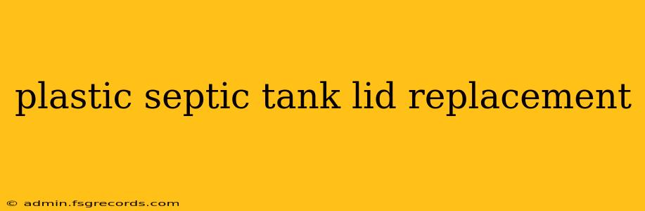 plastic septic tank lid replacement