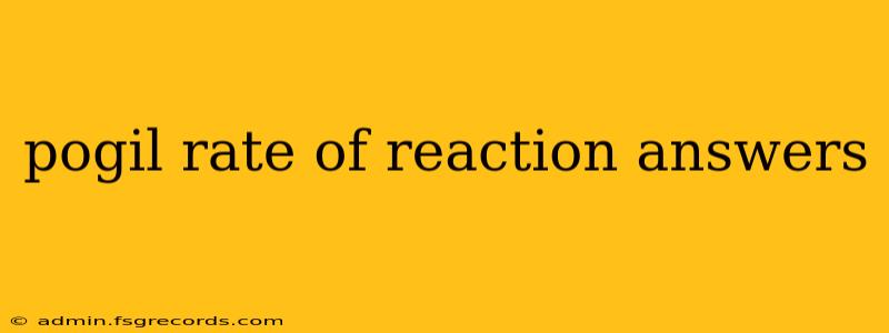 pogil rate of reaction answers