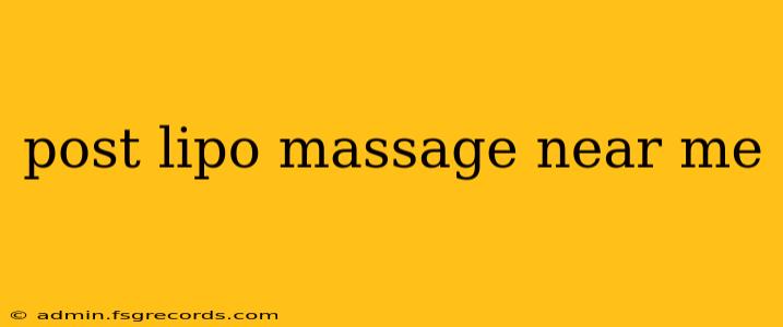 post lipo massage near me