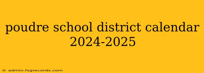 poudre school district calendar 2024-2025