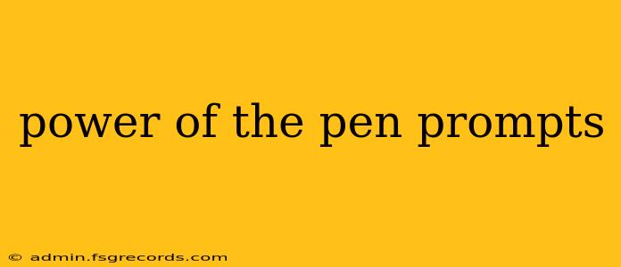 power of the pen prompts