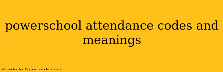 powerschool attendance codes and meanings