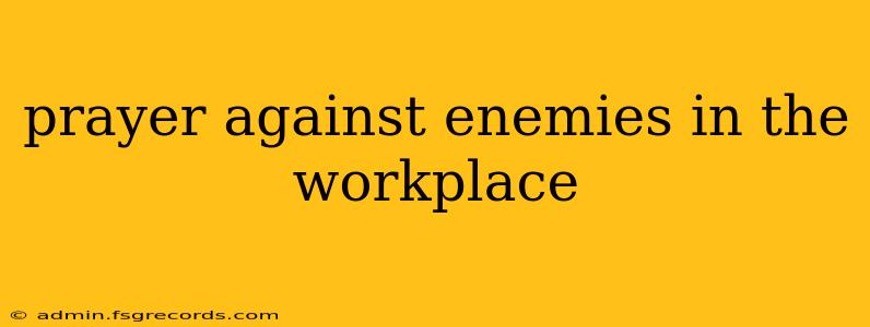 prayer against enemies in the workplace