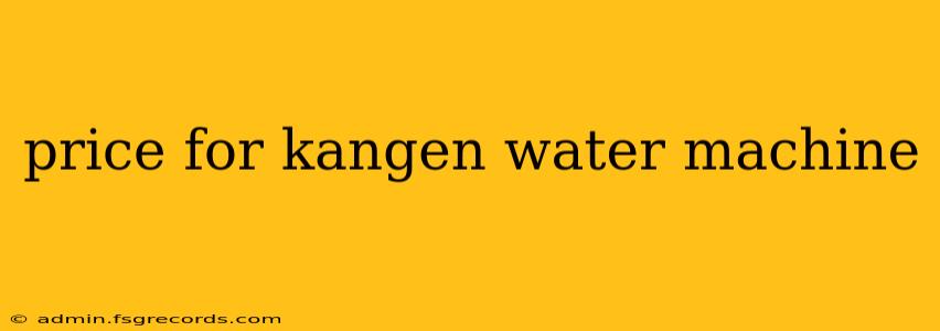 price for kangen water machine