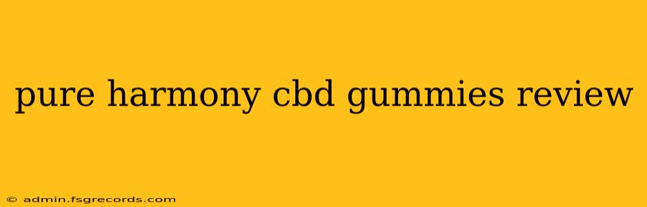 pure harmony cbd gummies review