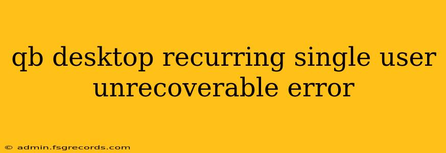 qb desktop recurring single user unrecoverable error