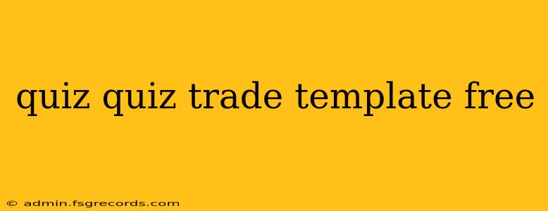 quiz quiz trade template free