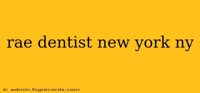 rae dentist new york ny