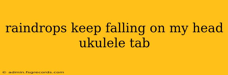 raindrops keep falling on my head ukulele tab