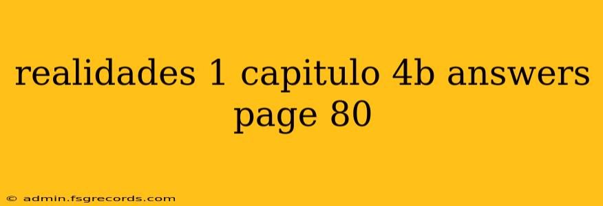 realidades 1 capitulo 4b answers page 80