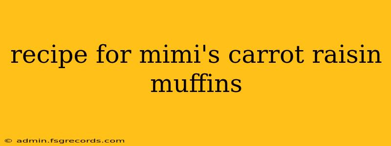 recipe for mimi's carrot raisin muffins