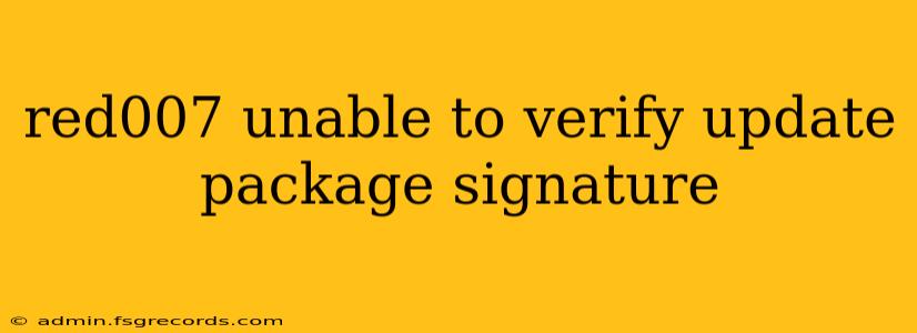 red007 unable to verify update package signature