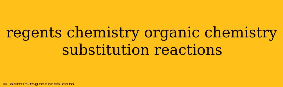 regents chemistry organic chemistry substitution reactions