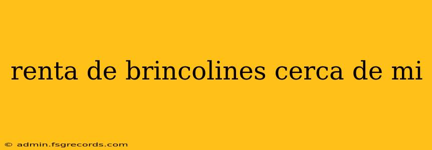 renta de brincolines cerca de mi