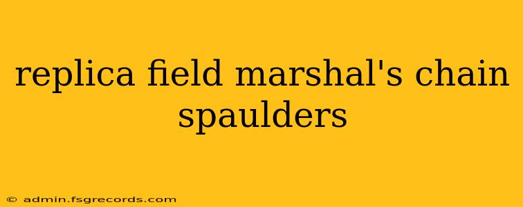 replica field marshal's chain spaulders