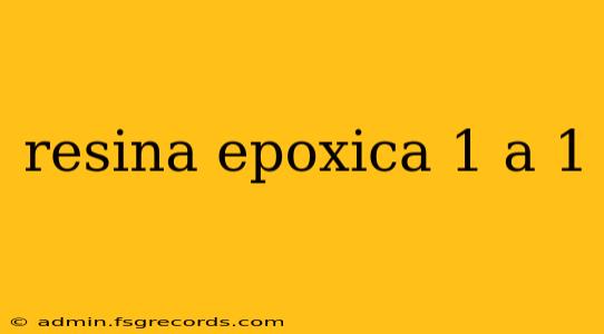 resina epoxica 1 a 1