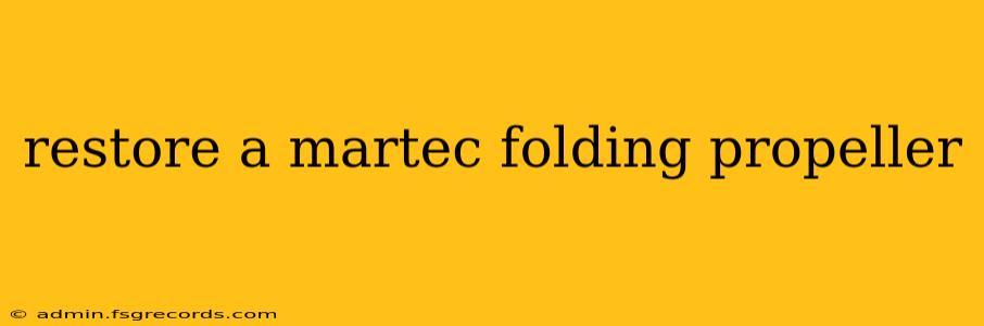 restore a martec folding propeller