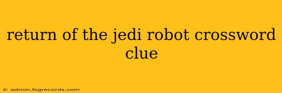 return of the jedi robot crossword clue