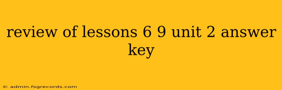 review of lessons 6 9 unit 2 answer key