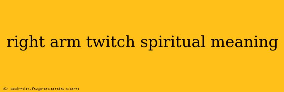 right arm twitch spiritual meaning