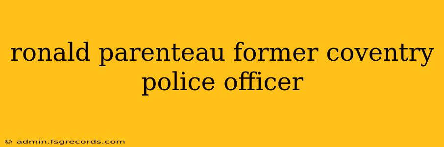 ronald parenteau former coventry police officer